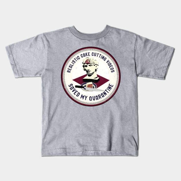 Realistic cake cutting videos saved my quarantine Kids T-Shirt by guayguay